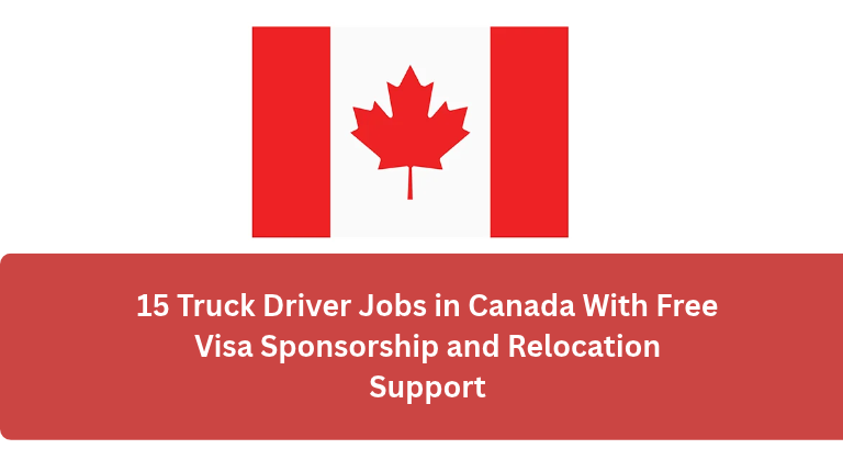 15 Truck Driver Jobs in Canada With Free Visa Sponsorship and Relocation Support