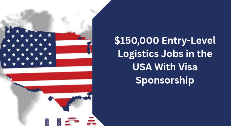 $150,000 Entry-Level Logistics Jobs in the USA With Visa Sponsorship
